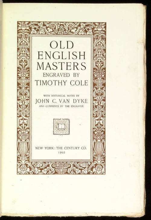 Old English Masters Engraved by Timothy Cole with Historical Notes by John C. Van Dyke and Comments by the Engraver